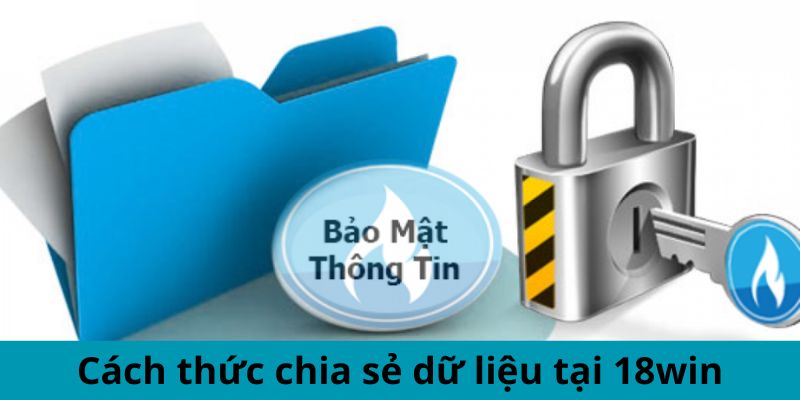 Cách thức chia sẻ dữ liệu tại 18win