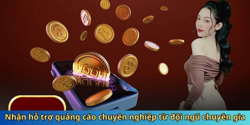 Nhận hỗ trợ quảng cáo chuyên nghiệp từ đội ngũ chuyên gia