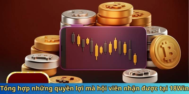 Tổng hợp những quyền lợi mà hội viên nhận được tại 18Win