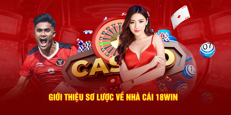 Giới thiệu sơ lược về nhà cái 18win 