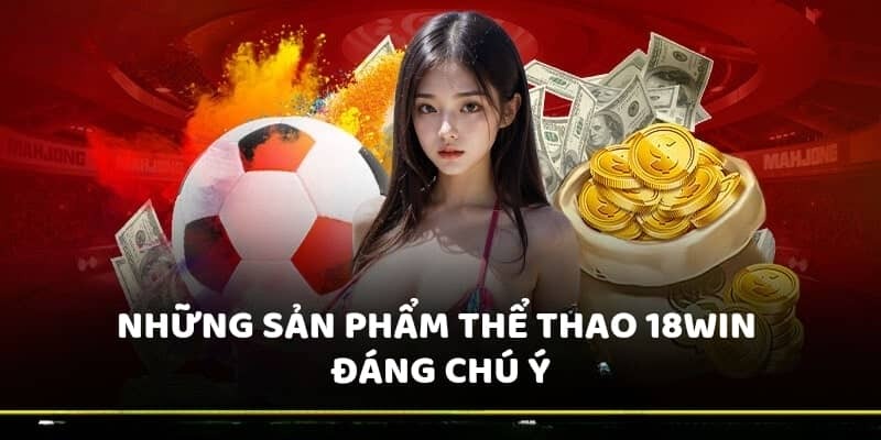 Những bộ môn cá cược thể thao 18win hot hit hiện nay